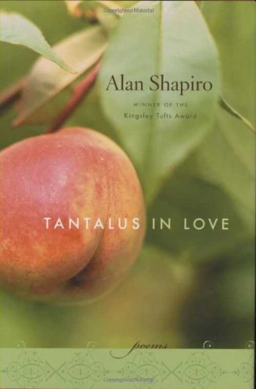 Tantalus in Love - Alan Shapiro (Houghton Mifflin Harcourt)  9780618452422