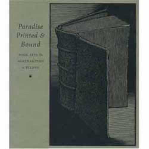  Paradise Printed & Bound: Book Arts in Northampton and Beyond - Barbara B. Blumenthal (350th Anniversary Committee of the City of Northampton, MA)  0960082859