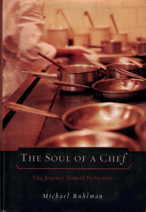  Soul of a Chef: The Journey Toward Perfection - Michael Ruhlman (Viking Books)  9780670891559