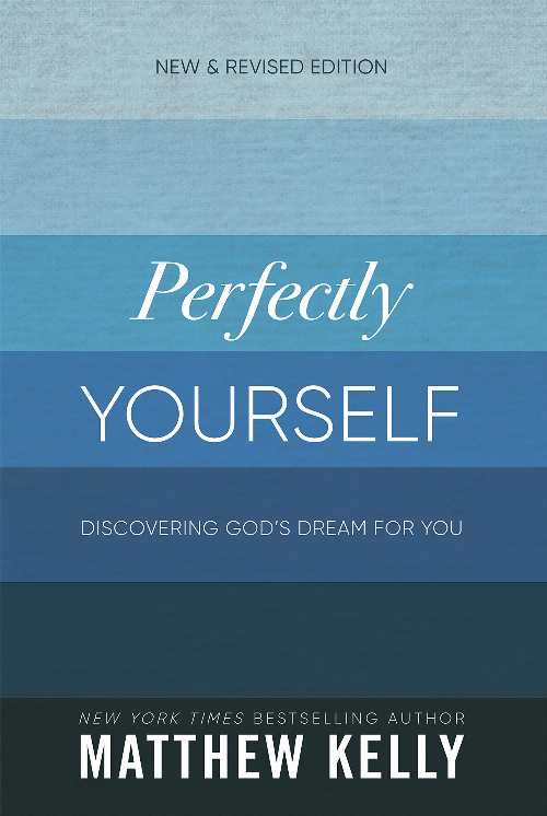  Perfectly Yourself: Discovering God's Dream for You (New & Revised Edition) (Revised) - Matthew Kelly (Blue Sparrow)  9781635820126