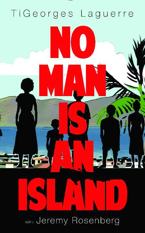  No Man Is an Island: A Memoir of Family and Haitian Cuisine - Tigeorges Laguerre (Rare Bird Books)  9781942600251