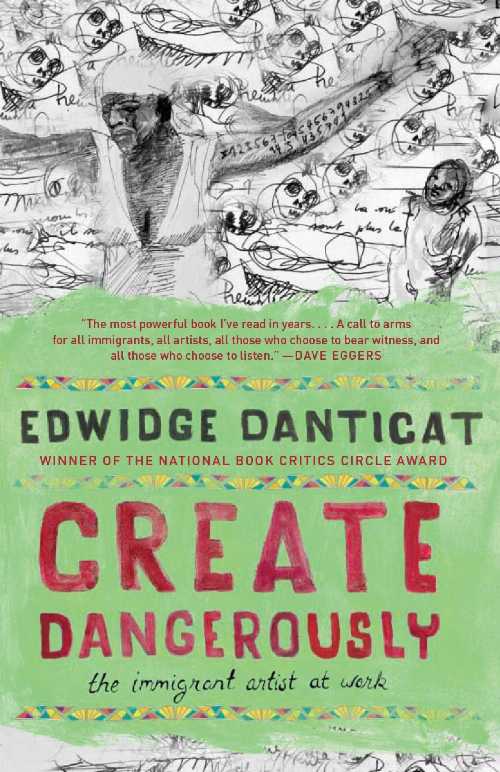  Create Dangerously: The Immigrant Artist at Work - Edwidge Danticat (Vintage)  9780307946430