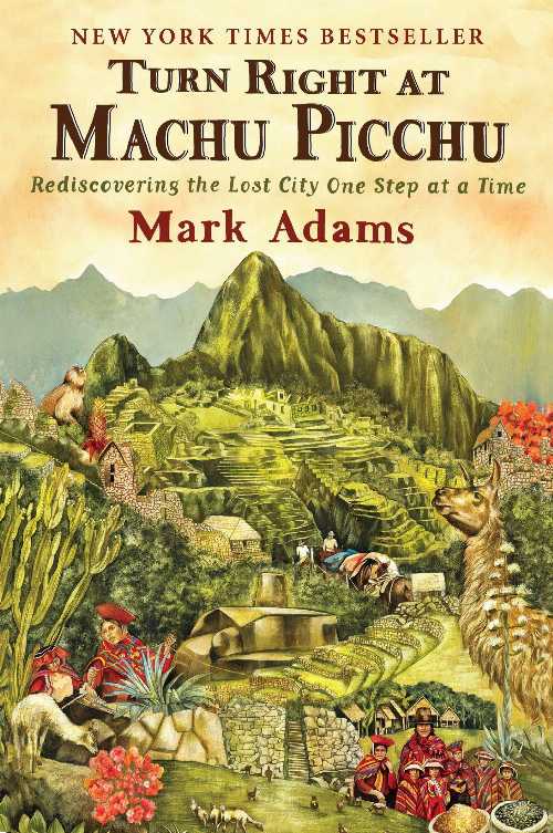【古本】 Turn Right at Machu Picchu: Rediscovering the Lost City One Step at a Time - Mark Adams (Dutton) 【紙書籍】 9780452297982