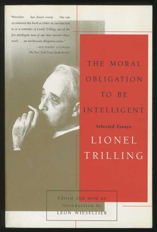  Moral Obligation to Be Intelligent: Selected Essays of Lionel Trilling - Lionel Trilling (Farrar, Straus and Giroux)  9780374527990