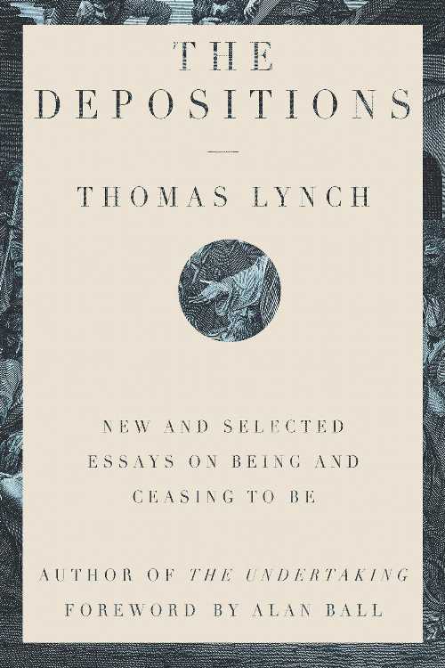  Depositions: New and Selected Essays on Being and Ceasing to Be - Thomas Lynch (W. W. Norton & Company)  9781324003977