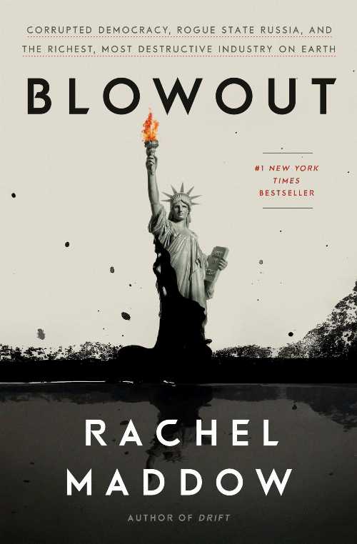  Blowout: Corrupted Democracy, Rogue State Russia, and the Richest, Most Destructive Industry on Earth - Rachel Maddow (Crown)  9780525575474