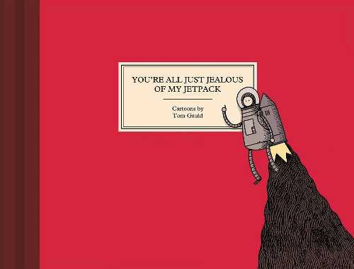  You're All Just Jealous of My Jetpack - Tom Gauld (Drawn and Quarterly)  9781770461048