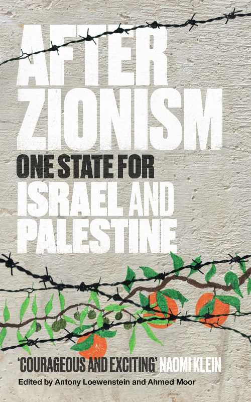  After Zionism - Antony Loewenstein (Saqi Books)  9780863569418