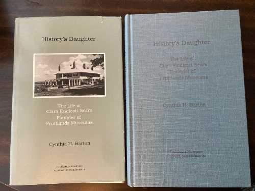  History's Daughter: The Life of Clara Endicott Sears Founder of Fruitlands Museums - Cynthia H. Barton (-)  0941632024