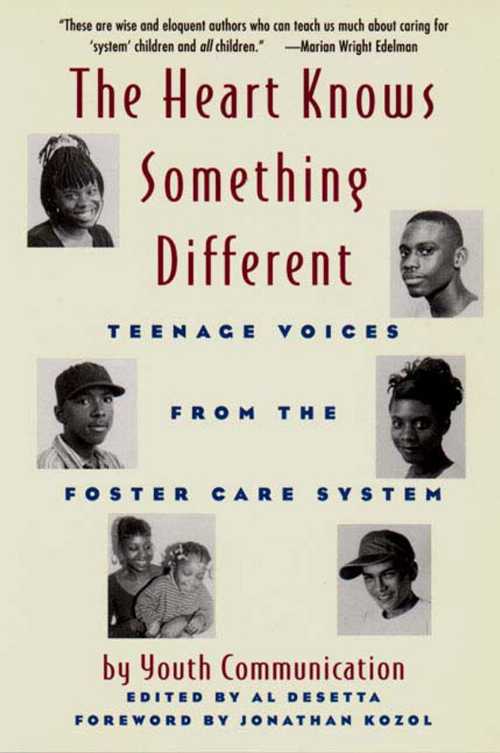  Heart Knows Something Different: Teenage Voices from the Foster Care System - Youth Communication (Persea)  9780892552184