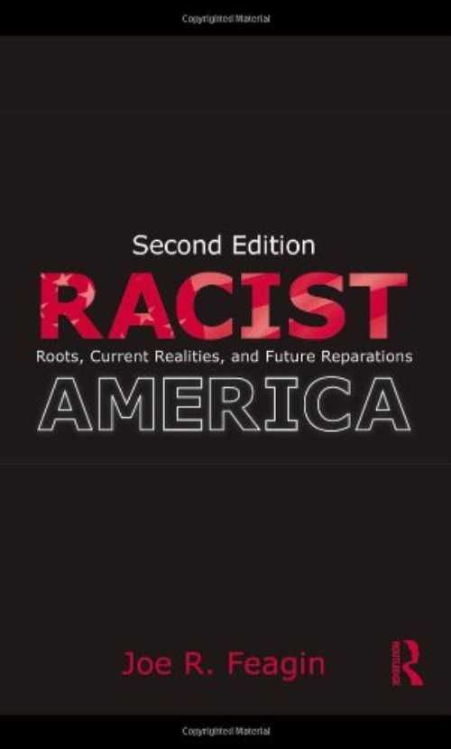  Racist America: Roots, Current Realities, and Future Reparations - Joe R Feagin (Routledge)  9780415992077