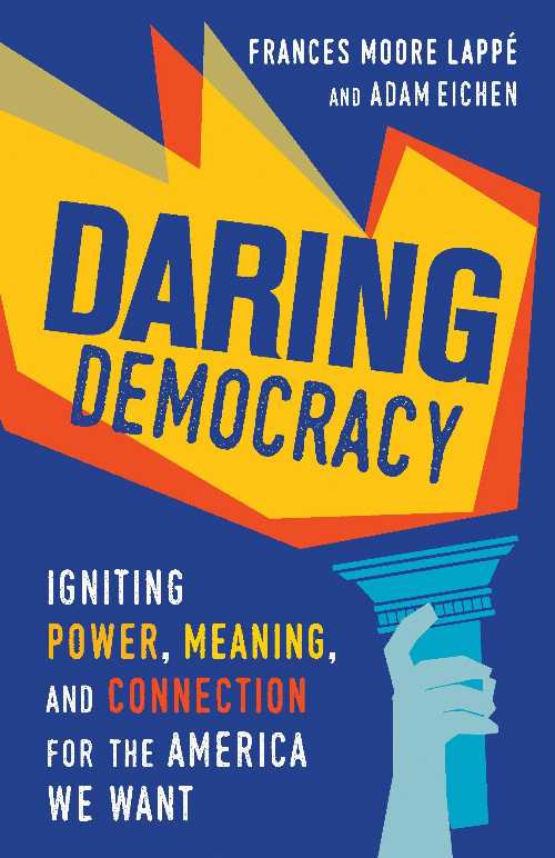  Daring Democracy: Igniting Power, Meaning, and Connection for the America We Want - Frances Moore Lappé (Beacon Press)  9780807023815