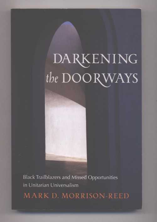 【古本】 Darkening the Doorways: Black Trailblazers and Missed Opportunities in Unitarian Universalism - Mark D Morrison-Reed (Skinner House) 【紙書籍】 9781558966109