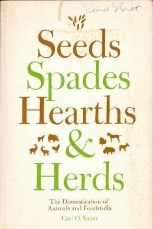  Seeds, Spades, Hearths, and Herds - Carl O Sauer (The MIT Press)  0262690179