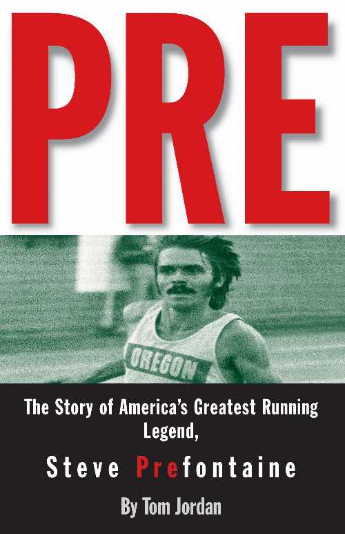  Pre: The Story of America's Greatest Running Legend, Steve Prefontaine - Tom Jordan (Rodale Pr)  9780875964577
