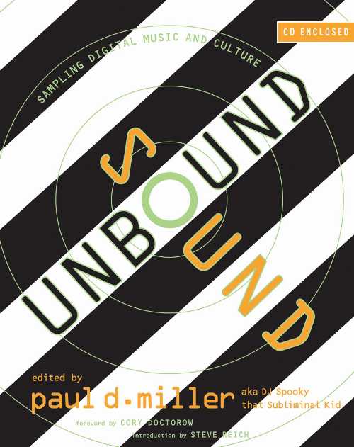  Sound Unbound: Sampling Digital Music and Culture - Paul D Miller (The MIT Press)  9780262633635