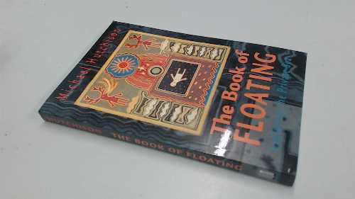  Book of Floating: Exploring the Private Sea - Michael Hutchison (Gateways Books & Tapes)  9780895561183