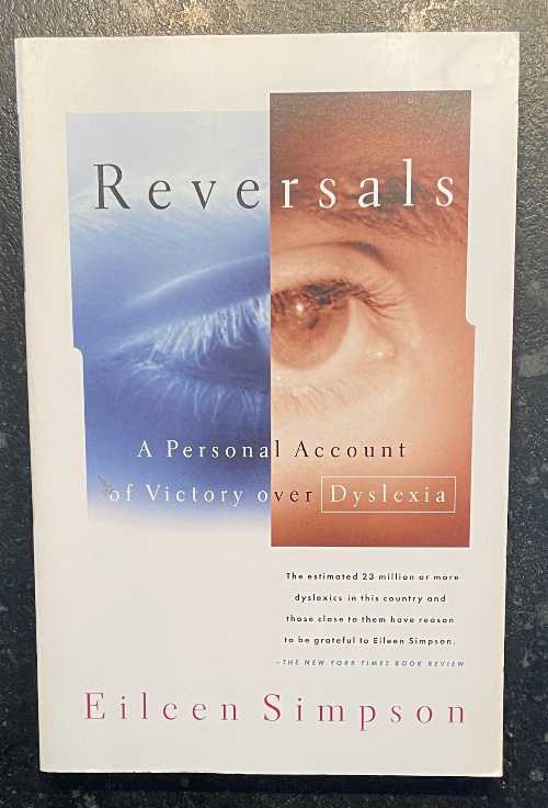  Reversals: A Personal Account of Victory Over Dyslexia (Revised) - Eileen M Simpson (Farrar, Straus and Giroux)  9780374523169