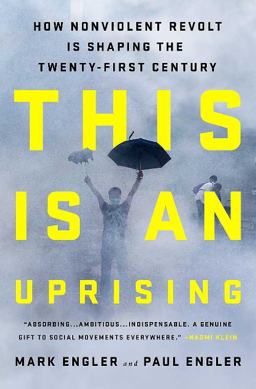  This Is an Uprising: How Nonviolent Revolt Is Shaping the Twenty-First Century - Mark Engler (Bold Type Books)  9781568585703