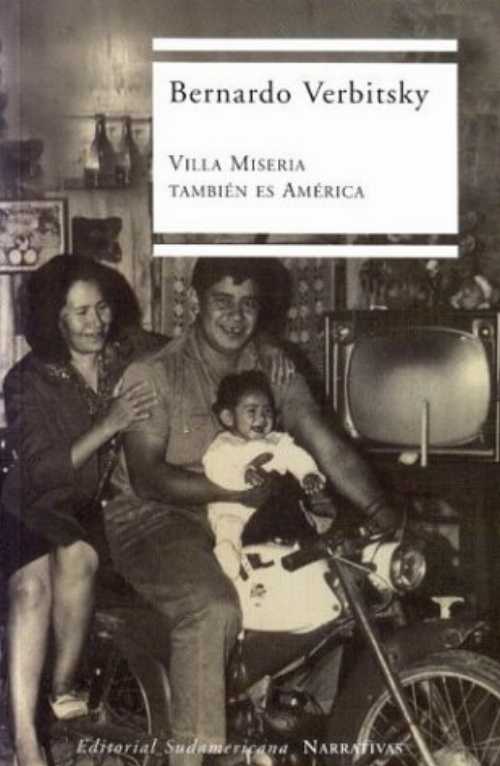  Villa Miseria tambien es America / Villa Miseria is also America (Spanish Edition) - Bernardo Verbitsky (Sudamericana)  9789500723282