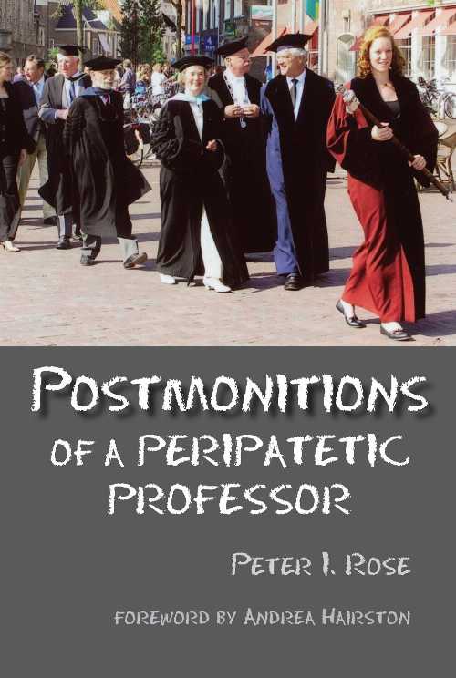  Postmonitions of a Peripatetic Professor - Peter I. Rose (Levellers Press)  9781937146344