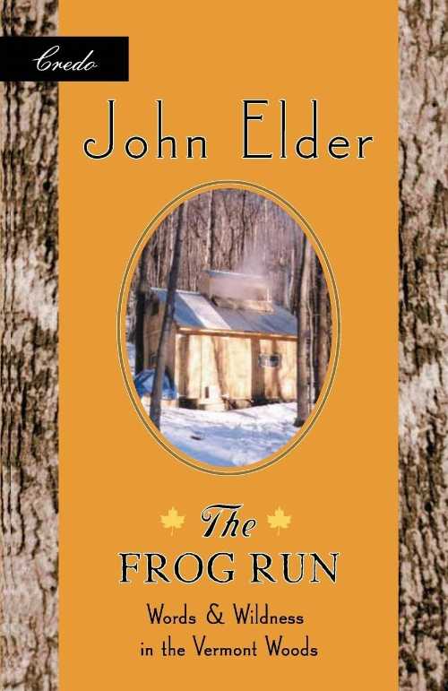  Frog Run: Words and Wildness in the Vermont Woods - John Elder (Milkweed Editions)  9781571312587