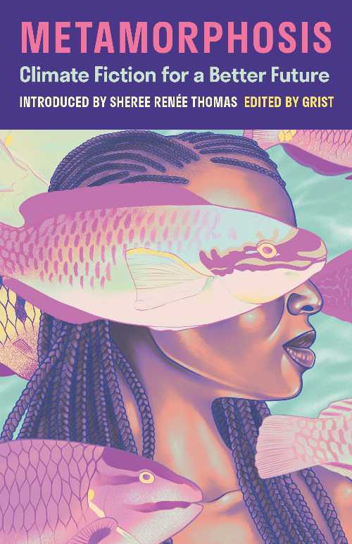  Metamorphosis: Climate Fiction for a Better Future - Grist (Milkweed Editions)  9781571311498