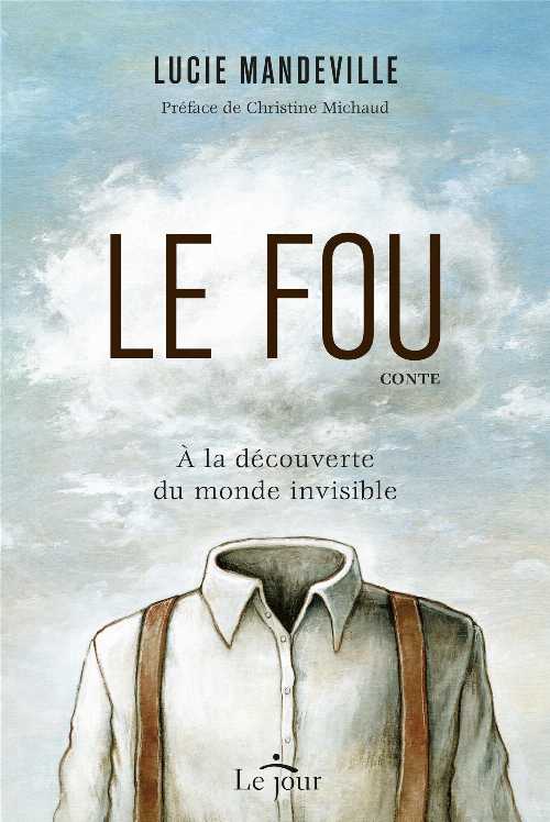  Le fou - Christine Mandeville, Lucie; Girard, Félix; Michaud (LE JOUR)  9782890448995
