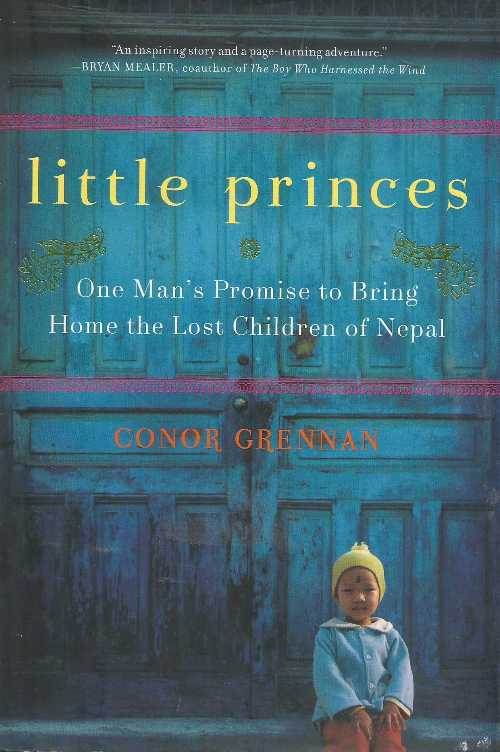  Little Princes: One Man's Promise to Bring Home the Lost Children of Nepal - Conor Grennan (William Morrow)  9780061930058