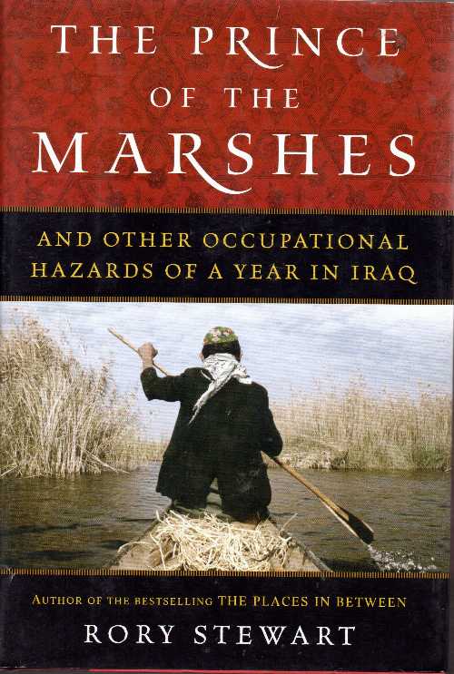  Prince of the Marshes: And Other Occupational Hazards of a Year in Iraq - Rory Stewart (Houghton Mifflin Harcourt)  9780151012350