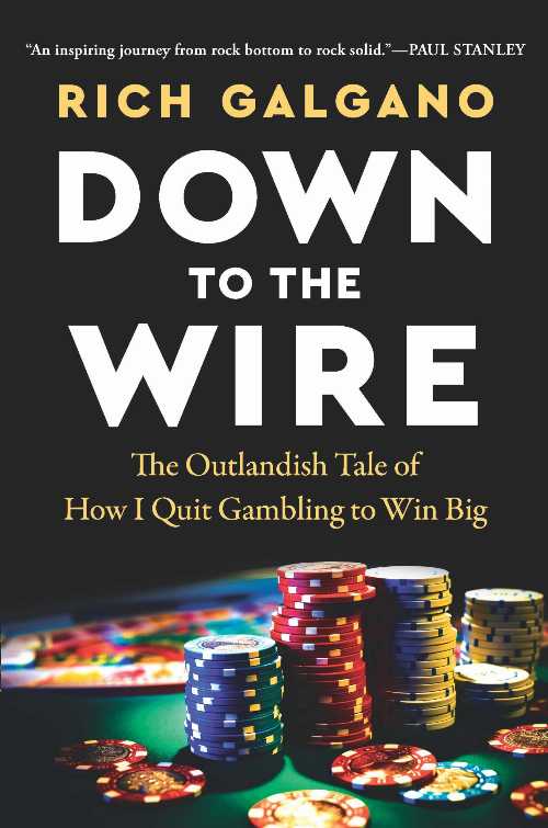  Down to the Wire: The Outlandish Tale of How I Quit Gambling to Win Big - Rich Galgano (Greenleaf Book Group)  9798886453812