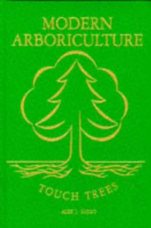  Modern Arboriculture: A Systems Approach to the Care of Trees and Their Associates - Alex L Shigo (Shigo & Trees Assoc)  0943563097