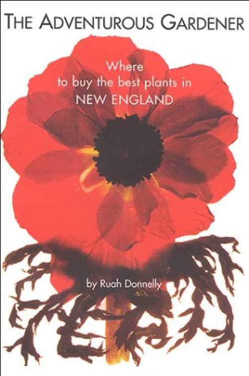  The Adventurous Gardener: Where to Buy the Best Plants in New England - Ruah Donnelly (Horticultural Pr)  9780967730318