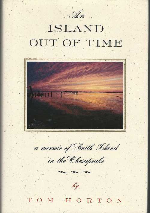  Island Out of Time: A Memoir of Smith Island in Chesapeake Bay - Tom Horton (W W Norton & Co Inc)  9780393039382