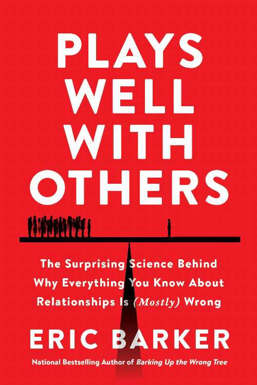  Plays Well with Others: The Surprising Science Behind Why Everything You Know about Relationships Is (Mostly) Wrong - Eric Barker (HarperOne)  9780063050945