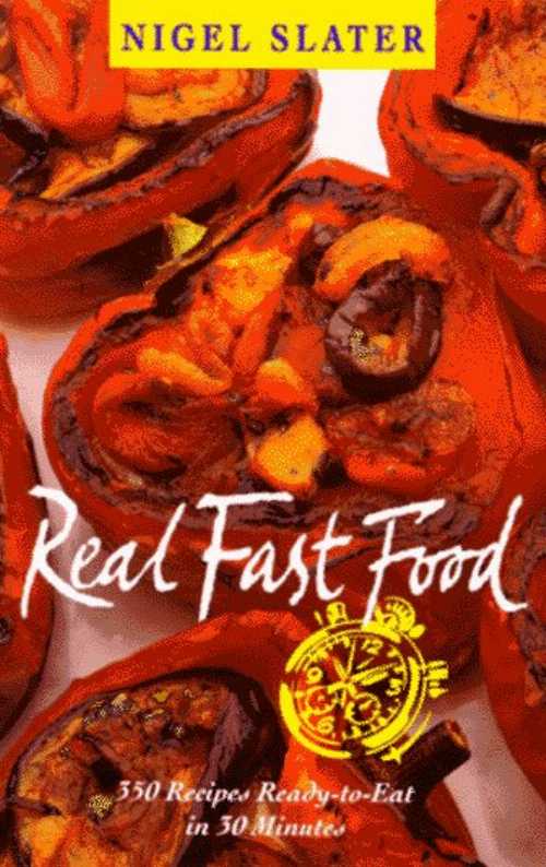  Real Fast Food: 350 Recipes Ready-To-Eat in 30 Minutes - Nigel Slater (Overlook Books)  9780879516420
