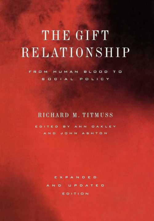  Gift Relationship: From Human Blood to Social Policy (Expanded and Updated) - Richard Morris Titmuss (The New Press)  9781565844032