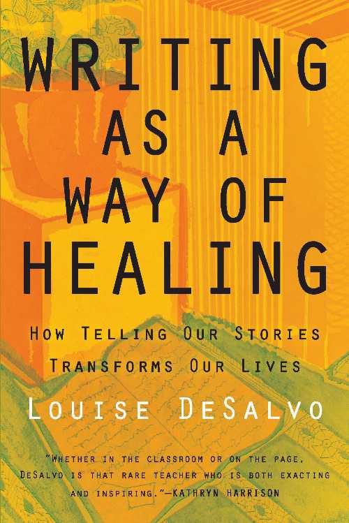  Writing as a Way of Healing: How Telling Our Stories Transforms Our Lives - Louise DeSalvo (Beacon Press)  9780807072431