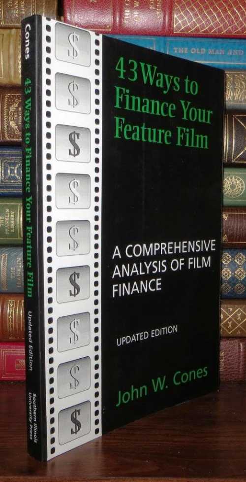  43 Ways to Finance Your Feature Film, Updated Edition: A Comprehensive Analysis of Film Finance (Updated) - John W Cones (Southern Illinois University Press)  9780809322022