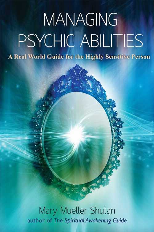  Managing Psychic Abilities: A Real World Guide for the Highly Sensitive Person - Mary Mueller Shutan (Findhorn Press)  9781844097005