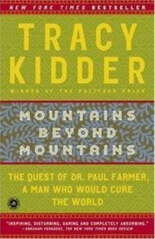  Mountains Beyond Mountains - The Quest Of Dr. Paul Farmer, A Man Who Would Cure The World - Book Club Edition - Tracy Kidder (Random House)  9780965491761