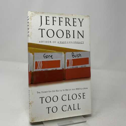  Too Close to Call: The Thirty-Six-Day Battle to Decide the 2000 Election - Jeffrey Toobin (Random House)  9780375507083