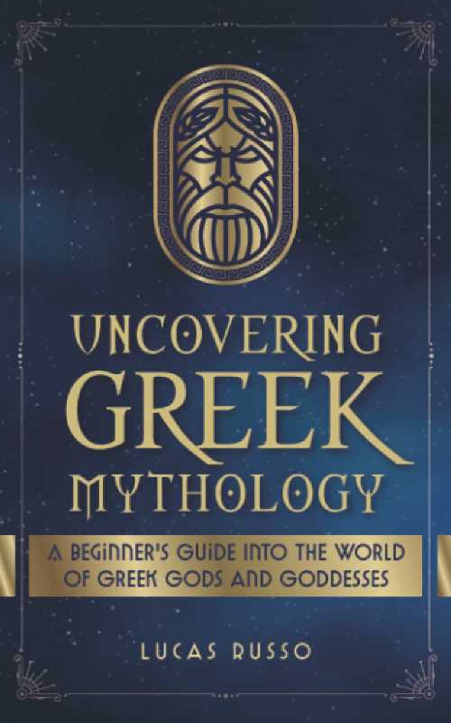  Uncovering Greek Mythology: A Beginner's Guide into the World of Greek Gods and Goddesses - Lucas Russo (Independently published)  9798579611116