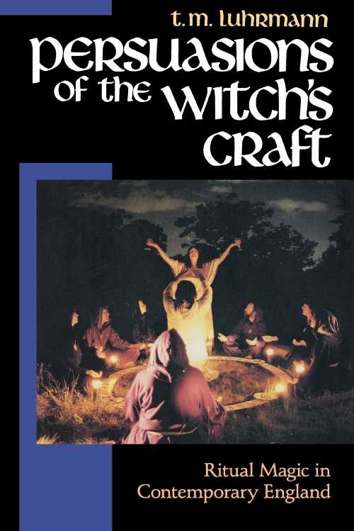 Persuasions of the Witch's Craft: Ritual Magic in Contemporary England - Tanya Marie Luhrmann (Harvard University Press)  9780674663244