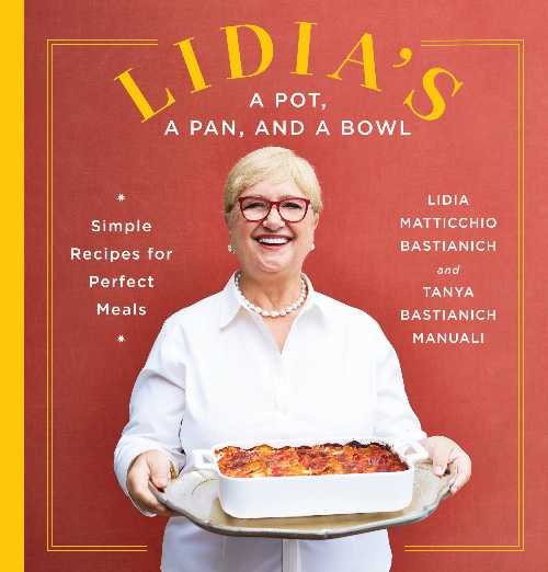  Lidia's a Pot, a Pan, and a Bowl: Simple Recipes for Perfect Meals: A Cookbook - Lidia Matticchio Bastianich (Knopf)  9780525657408