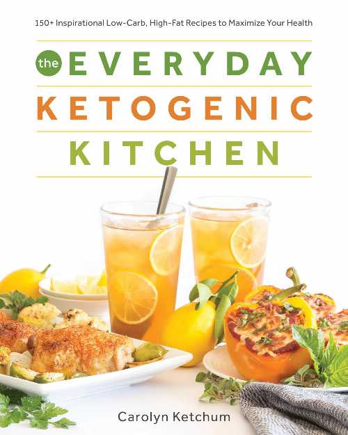  Everyday Ketogenic Kitchen: 150+ Inspirational Low-Carb, High-Fat Recipes to Maximize Your Health - Carolyn Ketchum (Victory Belt Publishing)  9781628602623