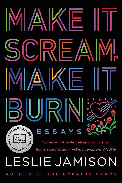  Make It Scream, Make It Burn: Essays - Leslie Jamison (Little, Brown Paperbacks)  9780316259651