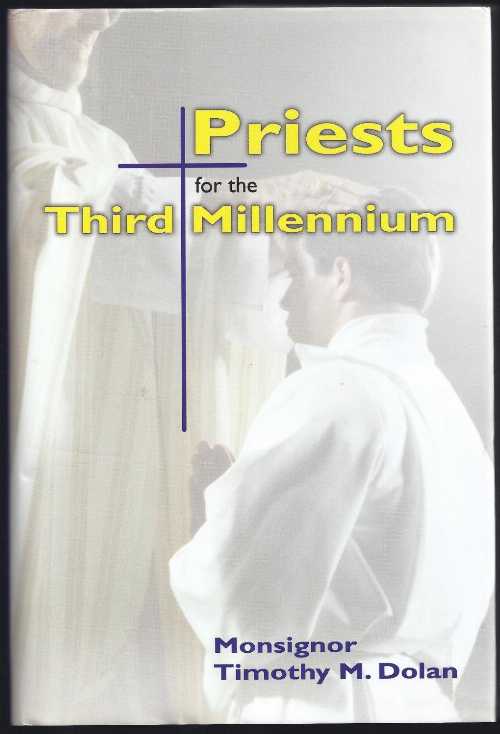  Priests for the Third Millennium - Timothy M Dolan Cardinal (Our Sunday Visitor)  9780879733193