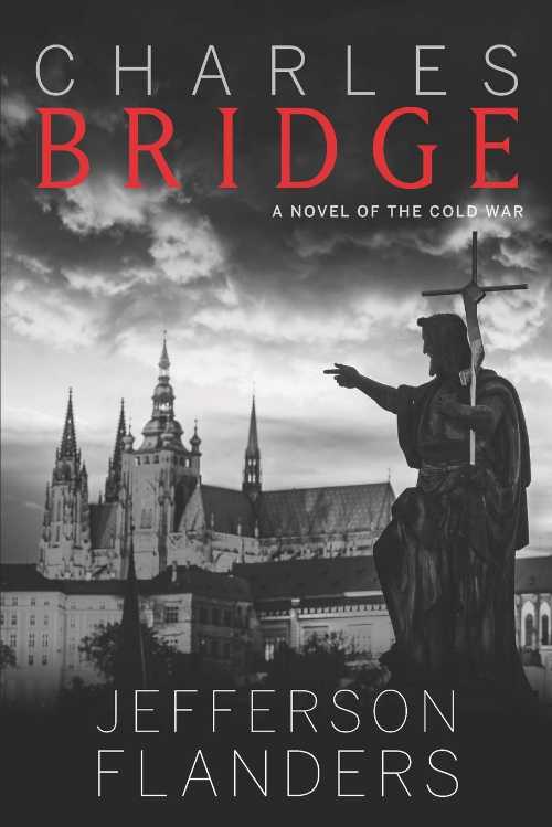  Charles Bridge: A novel of the Cold War - Jefferson Flanders (Munroe Hill Press)  9781735480503