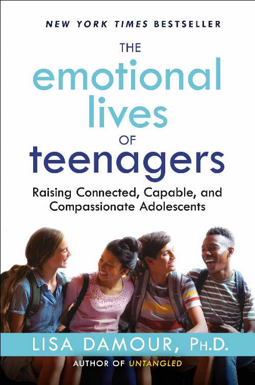  Emotional Lives of Teenagers: Raising Connected, Capable, and Compassionate Adolescents - Lisa Damour (Ballantine Books)  9780593500019
